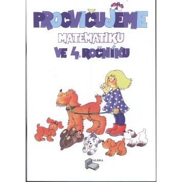 Procvičujeme matematiku ve 4. ročníku - Pracovní sešit