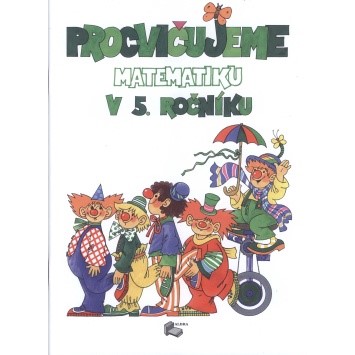 Procvičujeme matematiku v 5. ročníku - Pracovní sešit