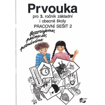 Prvouka 3 - Pracovní sešit 2. díl (Pozorujeme, ptáme se, poznáváme)