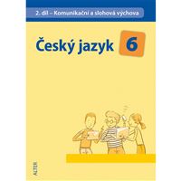 Český jazyk 6 - 2. díl - Komunikační a slohová výchova