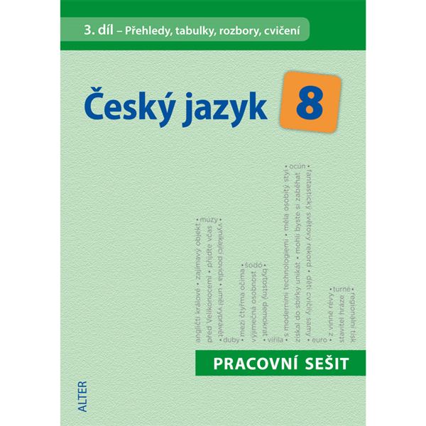 Český jazyk 8 - 3. díl - Přehledy, tabulky, rozbory, cvičení - pracovní sešit