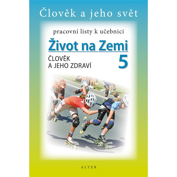 Pracovní listy k učebnici Život na Zemi 5 - Člověk a jeho zdraví - elektronická učebnice (1 rok)
