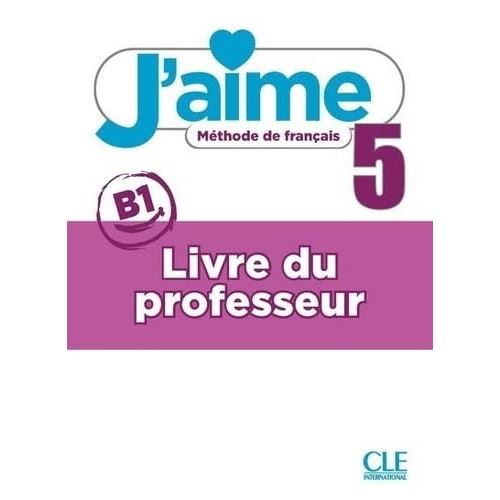 J´aime 5 - Niveau B1- Guide pédagogique MP