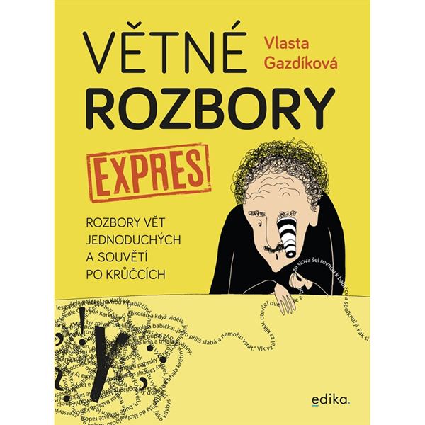 Větné rozbory Expres - Rozbory vět jednoduchých a souvětí po krůčcích EDIKA