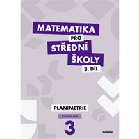 Matematika pro SŠ 3 - Planimetrie - Pracovní sešit 