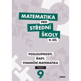 Matematika pro SŠ 9 - Posloupnosti, řady, finanční matematika - učebnice 