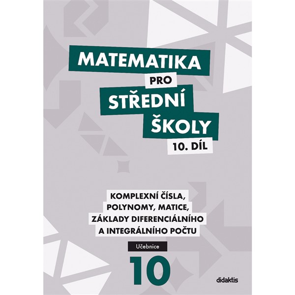 Matematika pro SŠ 10 - Komplexní čísla, polynomy, matice... - učebnice