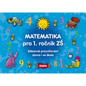 Matematika pro 1. r. ZŠ - Zábavné procvičování doma i ve škole