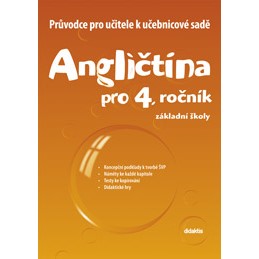 Průvodce pro učitele k učebnicové sadě Angličtina pro 4. ročník ZŠ