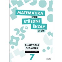 Matematika pro SŠ 7 - Analytická geometrie v rovině - Metodický průvodce