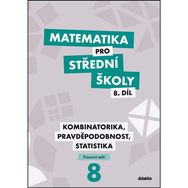 Matematika pro SŠ 8 - Kombinatorika, pravděpodobnost, statistika - Pracovní sešit