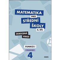 Matematika pro SŠ 4 - Funkce I - Pracovní sešit (zkrácený)