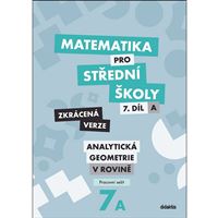 Matematika pro SŠ 7A) - Analytická geometrie v rovině - pracovní sešit (zkrácený