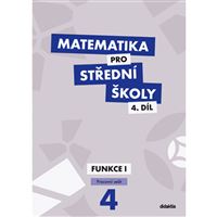 Matematika pro SŠ 4 - Funkce I - Pracovní sešit