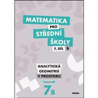 Matematika pro SŠ 7B - Analytická geometrie v prostoru - Pracovní sešit