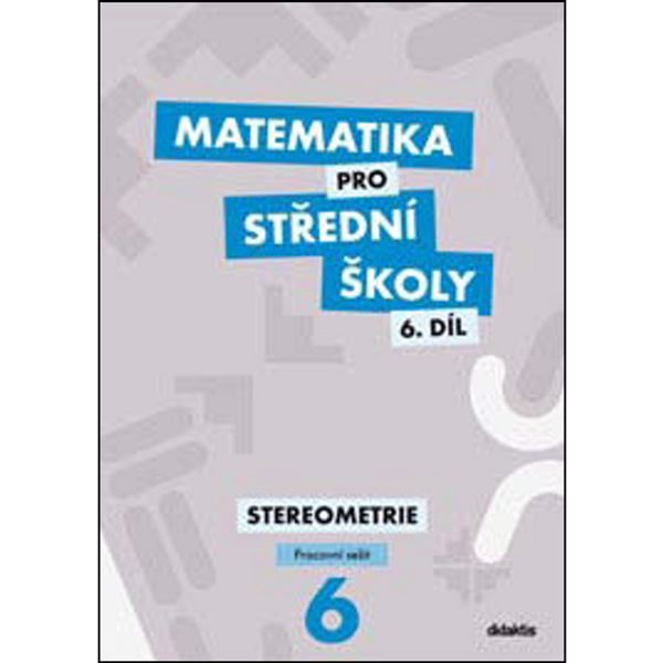 Matematika pro SŠ 6t - Stereometrie - Pracovní seši