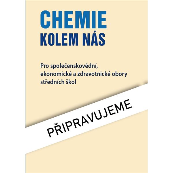 Chemie kolem nás - Pro společenskovědní, ekonomické a zdravotnické obory středních škol