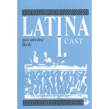 Latina pro SŠ 1.část