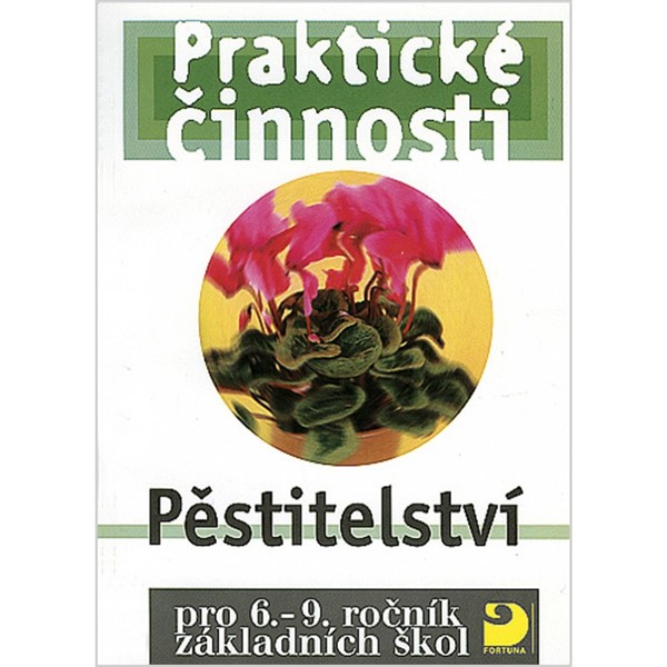 Praktické činnosti pro 6. – 9. r. ZŠ, Pěstitelství 