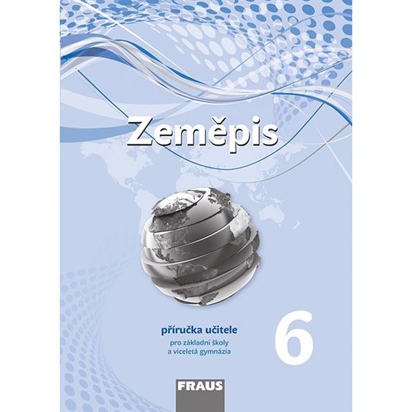 Zeměpis pro 6. r. ZŠ a VG - Příručka učitele (nová generace)