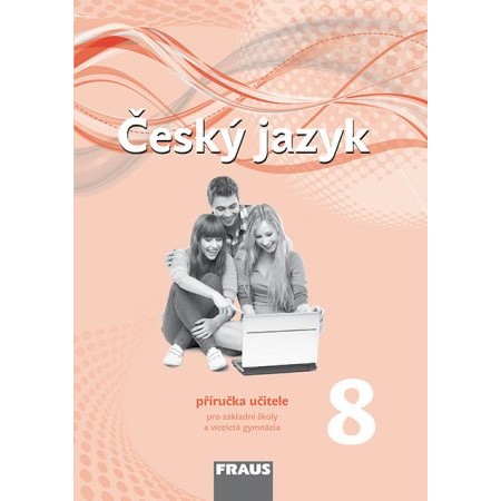 Český jazyk pro 8. r. ZŠ a VG (nová generace) - Příručka učitele
