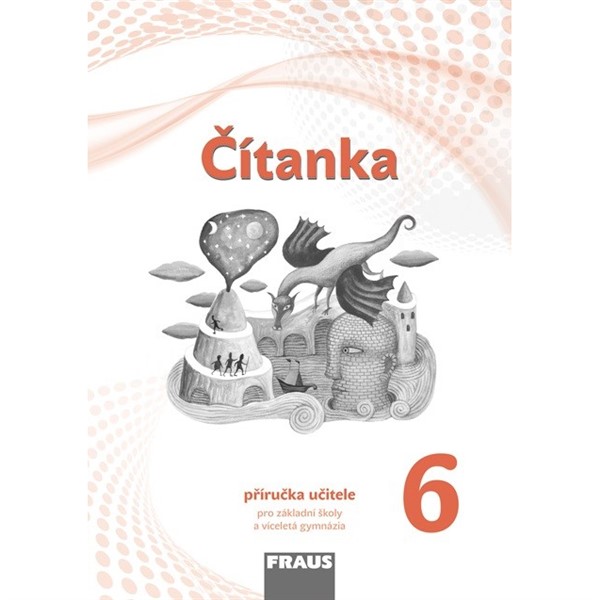 Čítanka pro 6. r. ZŠ a primu VG (nová generace) - Příručka učitele