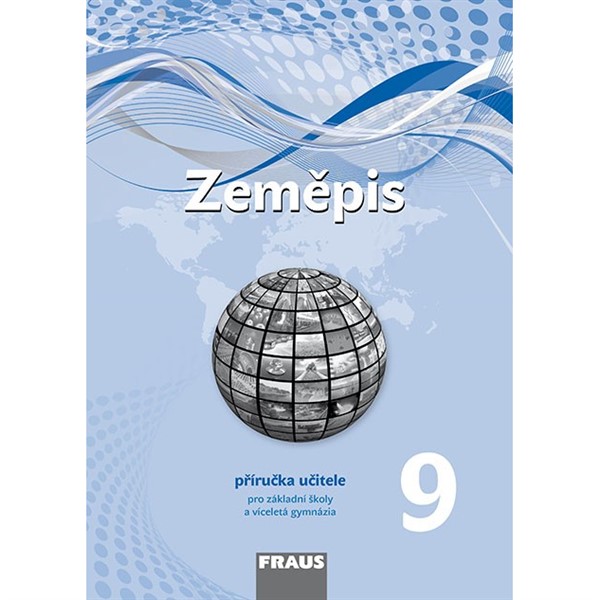 Zeměpis pro 9. r. ZŠ a VG - Příručka učitele (nová generace)