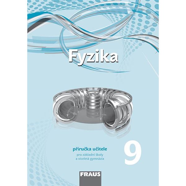 Fyzika pro 9. ročník - nová generace - Přiručka učitele