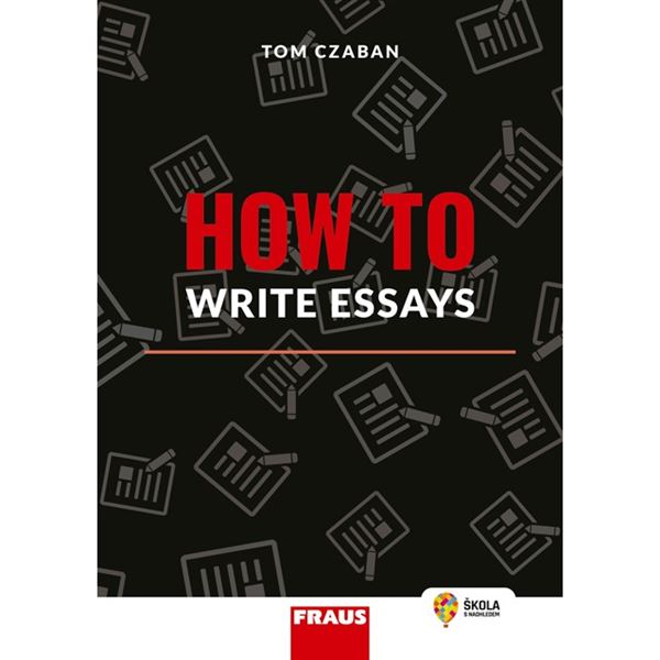 How to Write Essays (připravujeme)