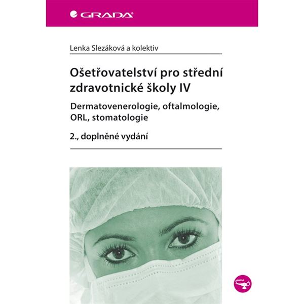 Ošetřovatelství pro SZŠ IV - Dermatovenerologie, oftalmologie, ORL, Stomatologie (2. vydání)