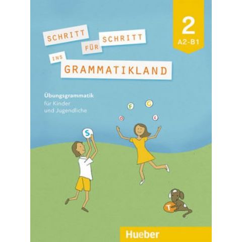 Schritt für Schritt ins Grammatikland 2 - Übungsgrammatik für Kinder und Jugendliche