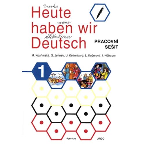 Heute haben wir Deutsch 1 - Pracovní sešit