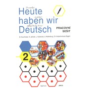 Heute haben wir Deutsch 2 - Pracovní sešit