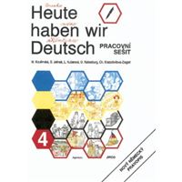 Heute haben wir Deutsch 4 - Pracovní sešit