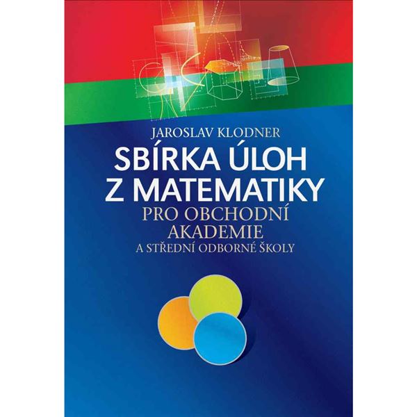 Sbírka úloh z matematiky pro obchodní akademie a střední odborné školy