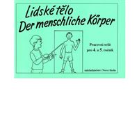 Lidské tělo - Der menschliche Kőrper - pracovní sešit pro 4. a 5. ročník