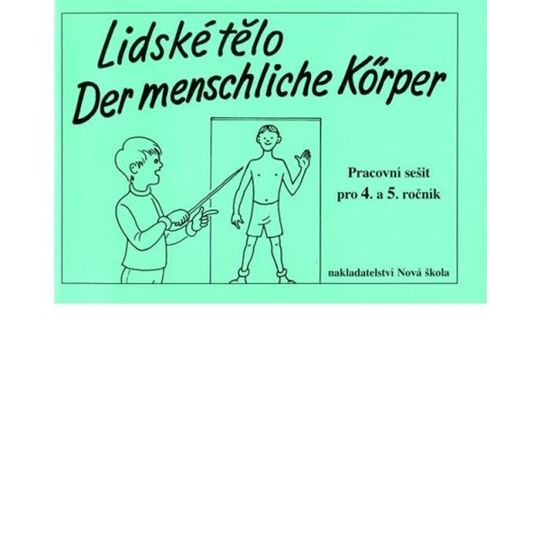 Lidské tělo - Der menschliche Kőrper - pracovní sešit pro 4. a 5. ročník