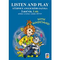 Listen and play - With magicians! 3.r. - 1. díl učebnice