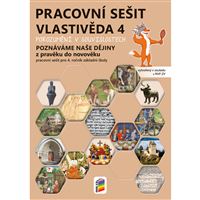 Vlastivěda 4 - Poznáváme naše dějiny - barevný pracovní sešit (Porozumění v souvislostech)