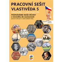 Vlastivěda 5 - Poznáváme naše dějiny z novověku do současnosti - barevný pracovní sešit (Porozumění v souvislostech)