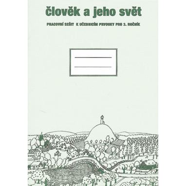 Člověk a jeho svět - pracovní sešit - Prvouka pro 3. ročník ZŠ