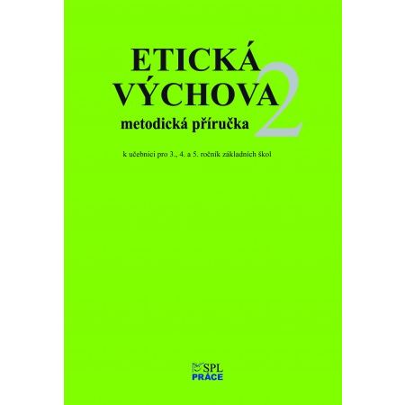 Etická výchova 2 - Metodické pokyny a rozšiřující náměty her pro 3., 4. a 5. ročník