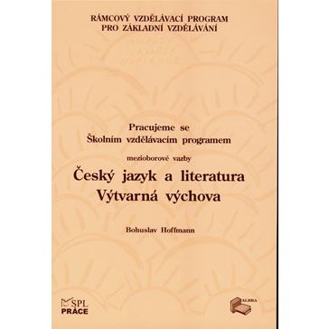 Pracujeme s ŠVP – mezioborové vazby Český jazyk a literatura – Výtvarná výchova