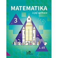 Matematika a její aplikace 3 – 1. díl
