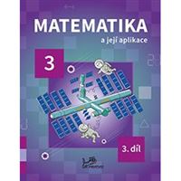 Matematika a její aplikace 3 – 3. díl