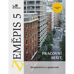 Zeměpis 5 (Hospodářství a společnost) - pracovní sešit