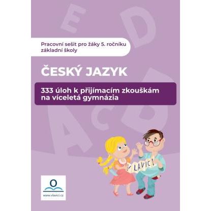 Český jazyk - 333 úloh k přijímacím zkouškám na víceletá gymnázia