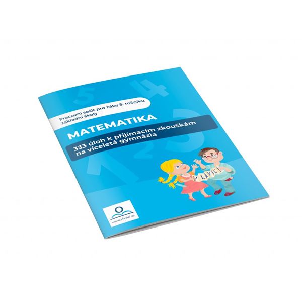 Matematika - 333 úloh k přijímacím zkouškám na víceletá gymnázia