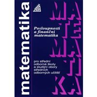 Matematika pro SOŠ a studijní obory SOU - Posloupnosti a finanční matematika