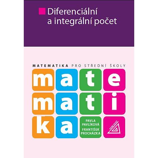 Matematika pro SŠ - Diferenciální a integrální počet (Procházka)